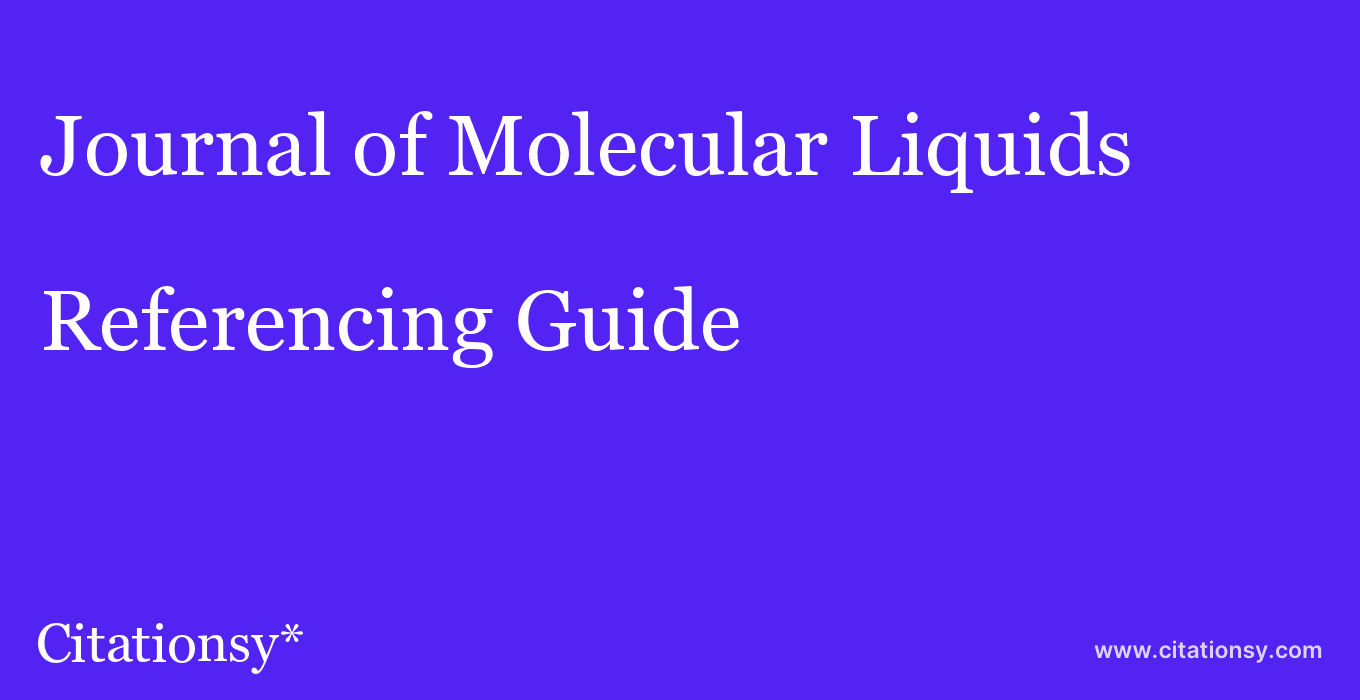 cite Journal of Molecular Liquids  — Referencing Guide